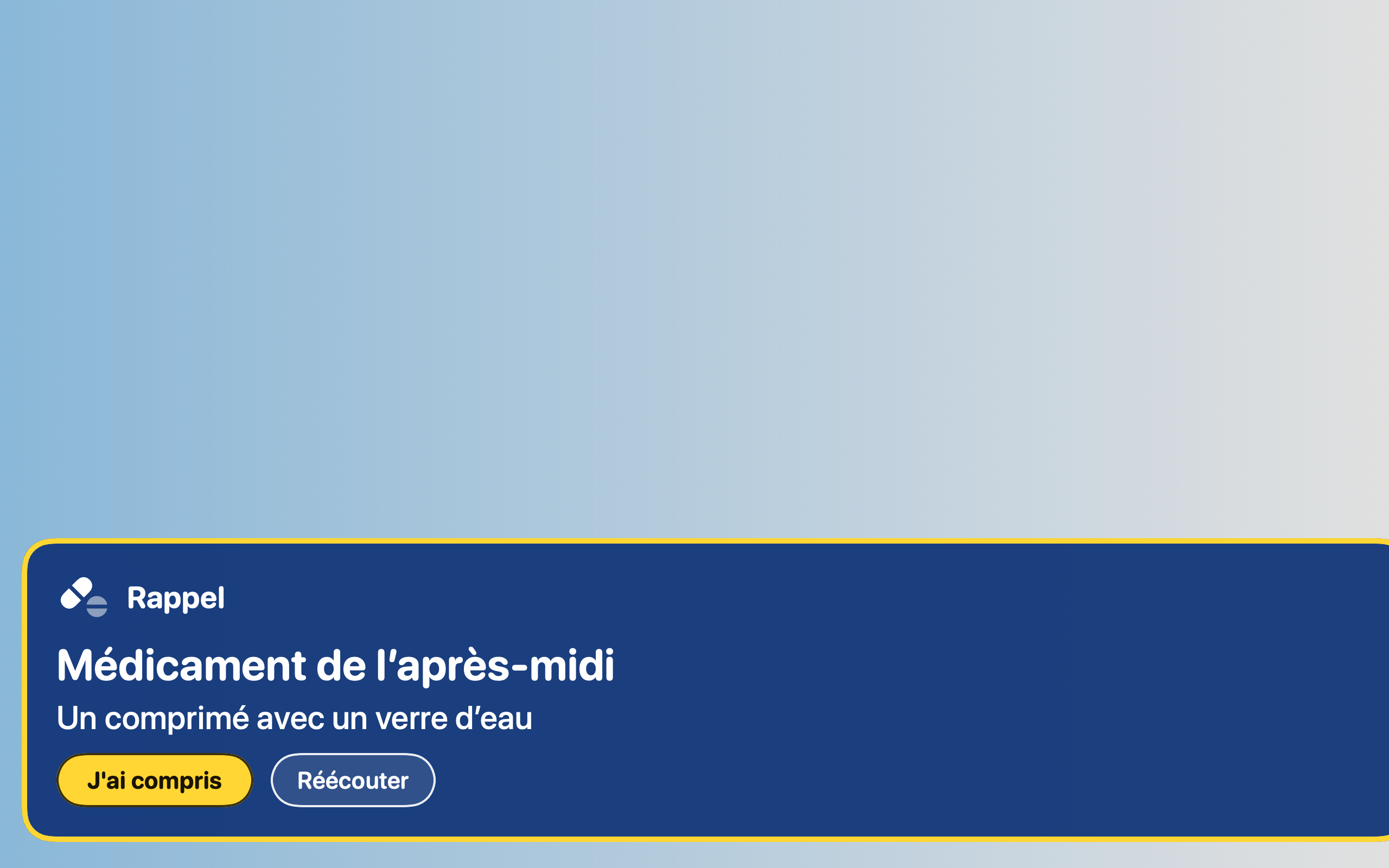 Gros plan du bandeau rappel : Médicament de l’après-midi, un comprimé avec un verre d’eau, bouton jaune J’ai compris.